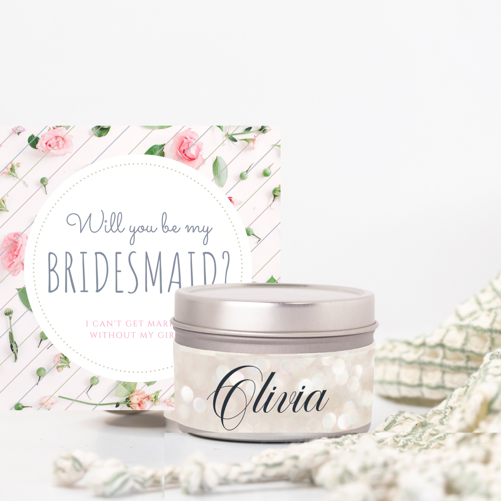 will you be my bridesmaid card roses around the words and personalized candle Olivia on tin candle
