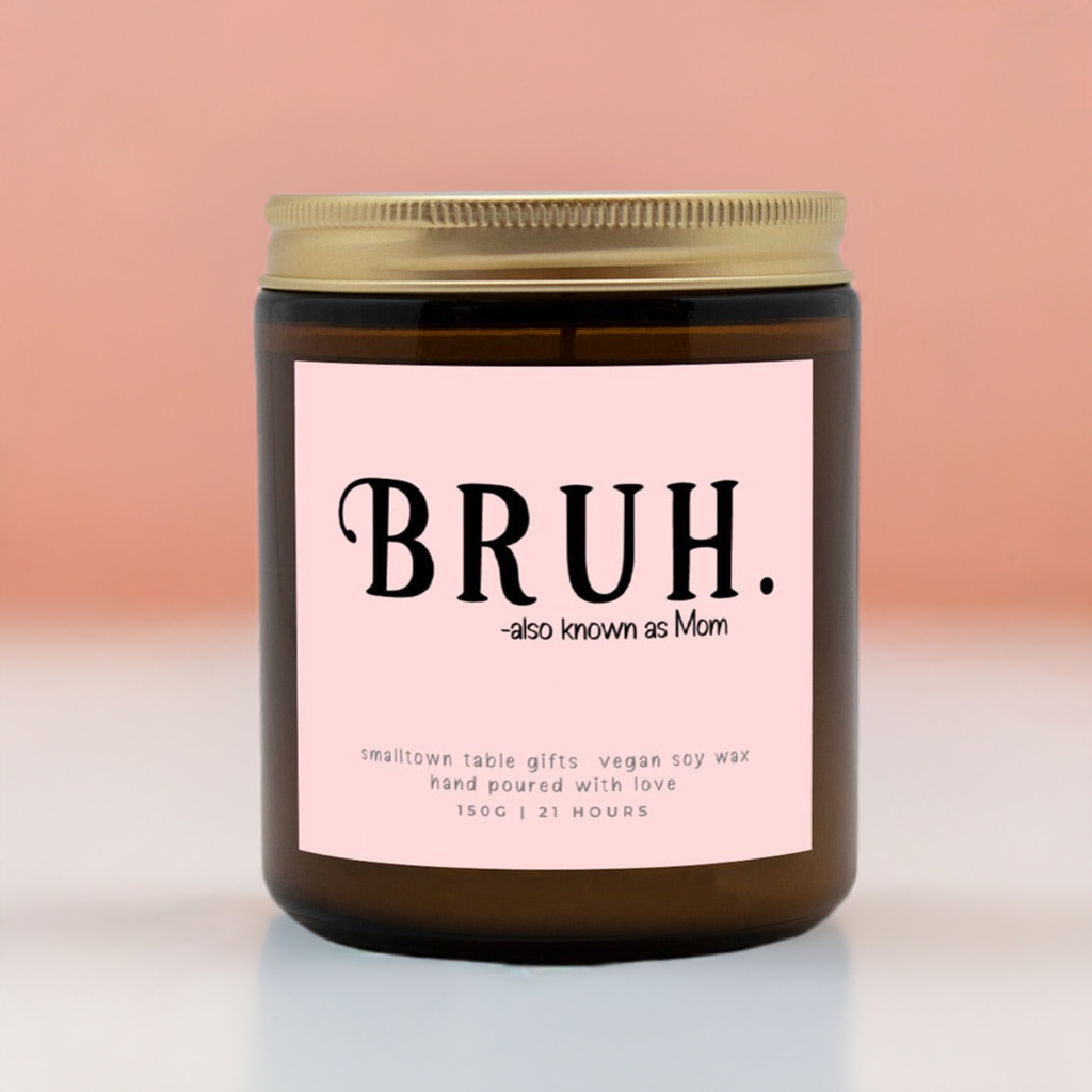 Bruh Candle for Mom - The Best Bruh Gift Ideas for Her